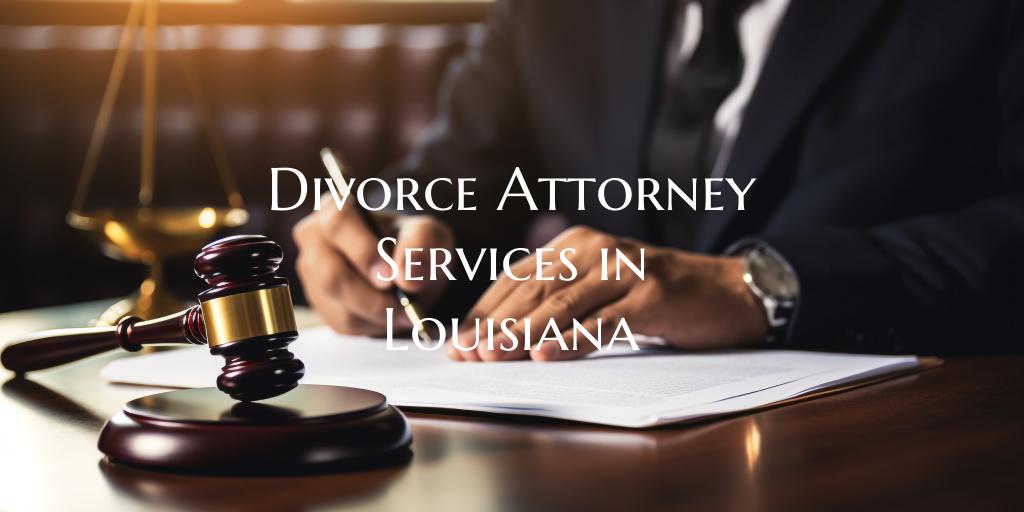Divorce Attorney Services in Louisiana