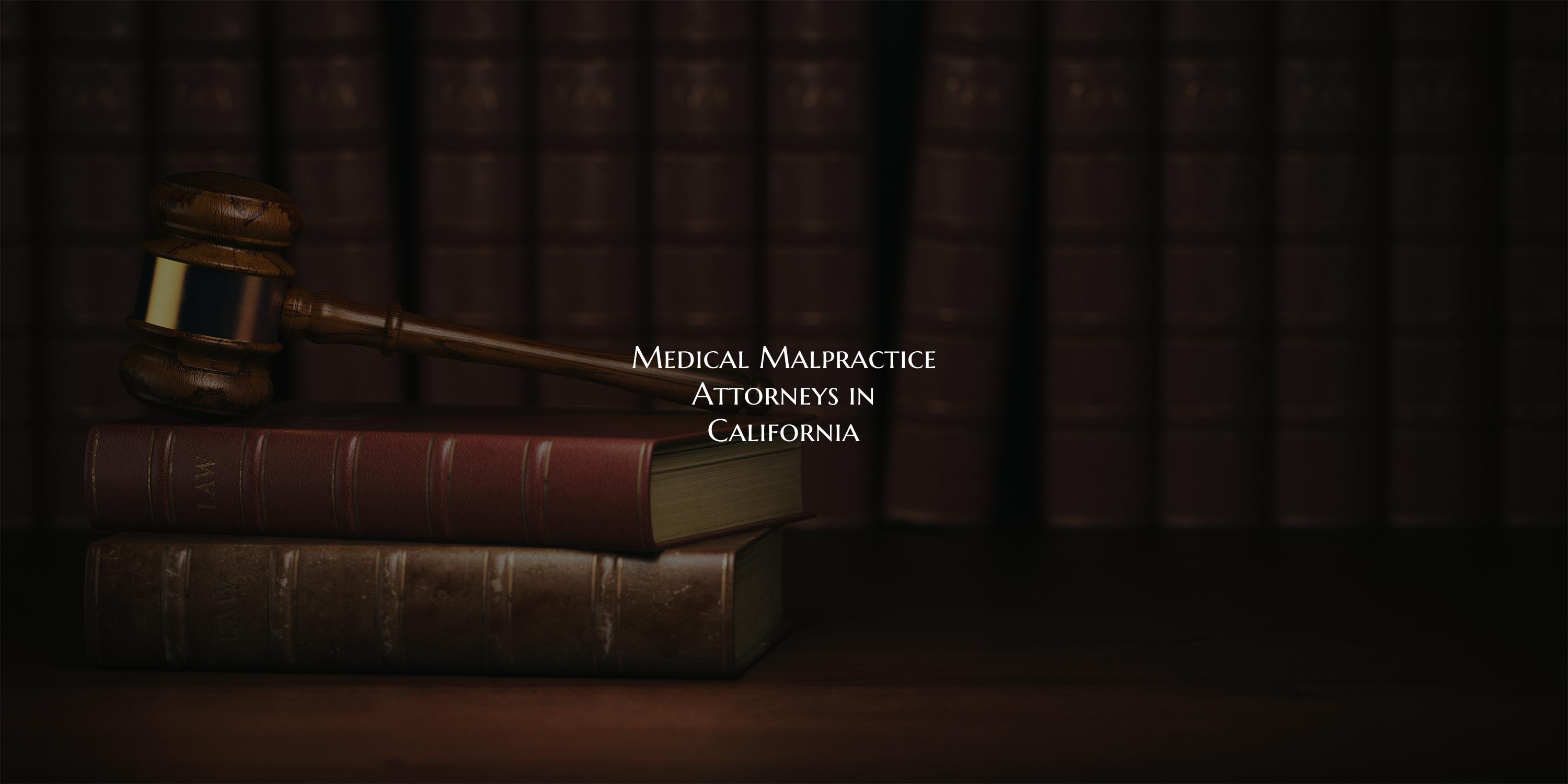 Medical Malpractice Attorneys in California